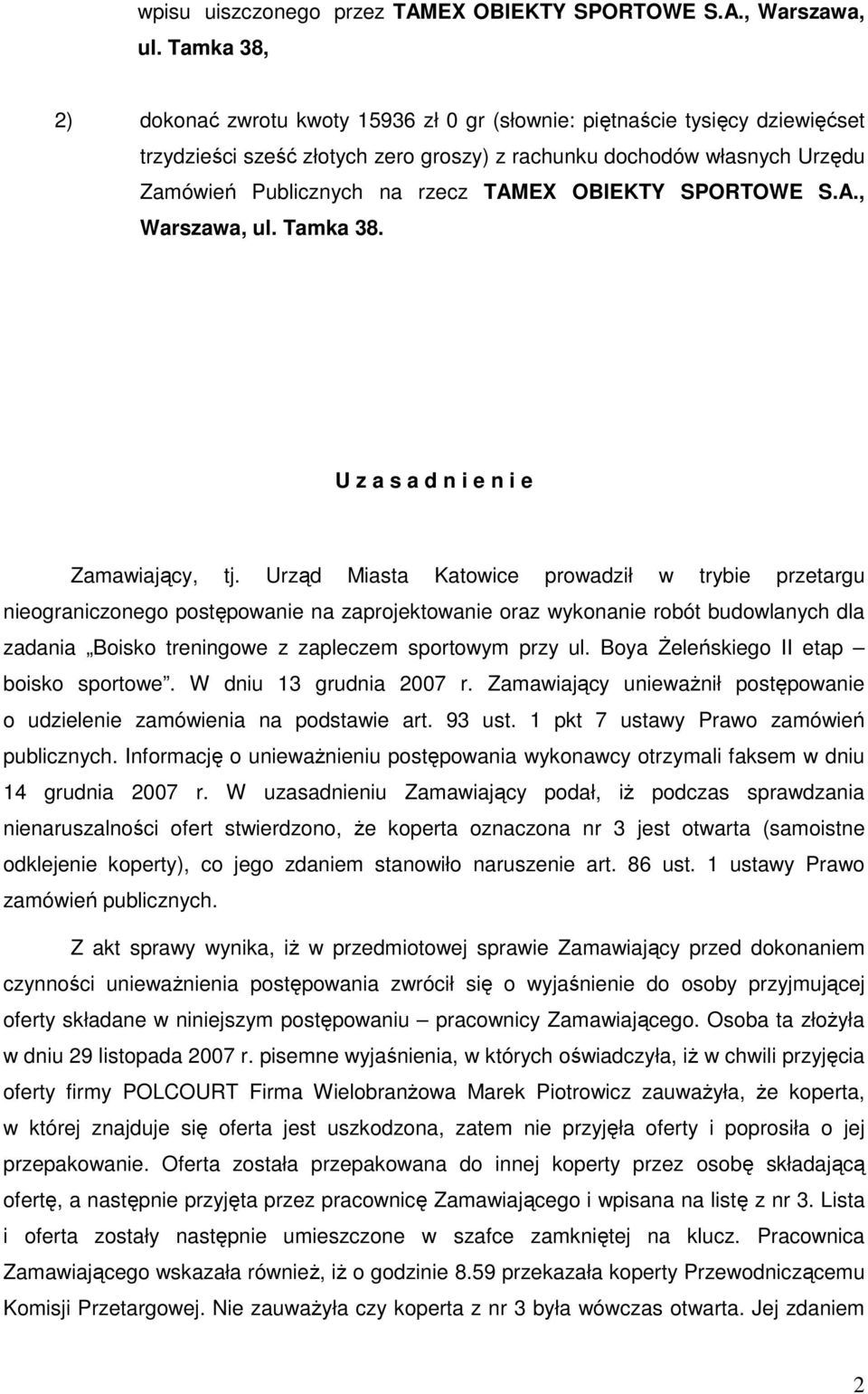 OBIEKTY SPORTOWE S.A., Warszawa, ul. Tamka 38. U z a s a d n i e n i e Zamawiający, tj.