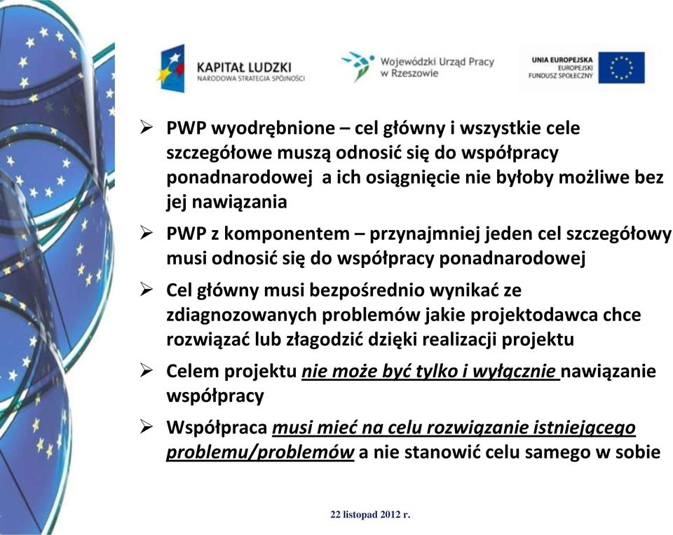 bezpośrednio wynikad ze zdiagnozowanych problemów jakie projektodawca chce rozwiązad lub złagodzid dzięki realizacji projektu Celem projektu