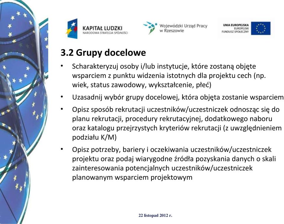 się do planu rekrutacji, procedury rekrutacyjnej, dodatkowego naboru oraz katalogu przejrzystych kryteriów rekrutacji (z uwzględnieniem podziału K/M) Opisz potrzeby,