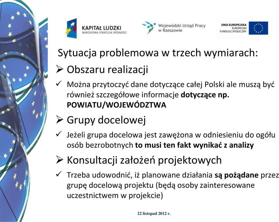 POWIATU/WOJEWÓDZTWA Grupy docelowej Jeżeli grupa docelowa jest zawężona w odniesieniu do ogółu osób bezrobotnych to