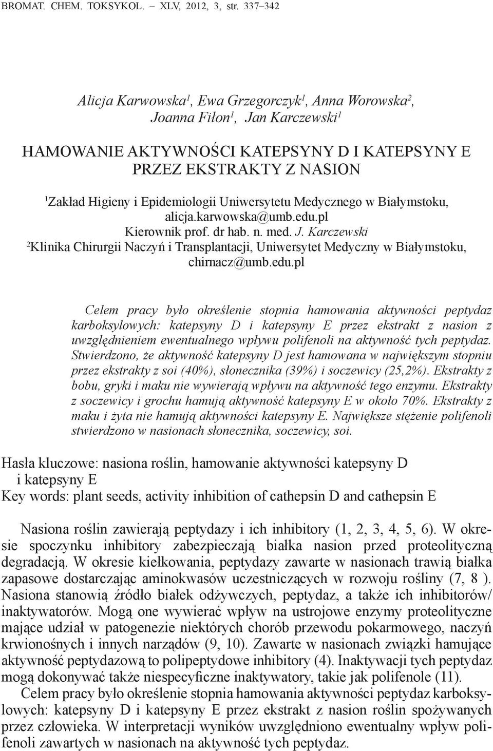 Epidemiologii Uniwersytetu Medycznego w Białymstoku, alicja.karwowska@umb.edu.pl Kierownik prof. dr hab. n. med. J.