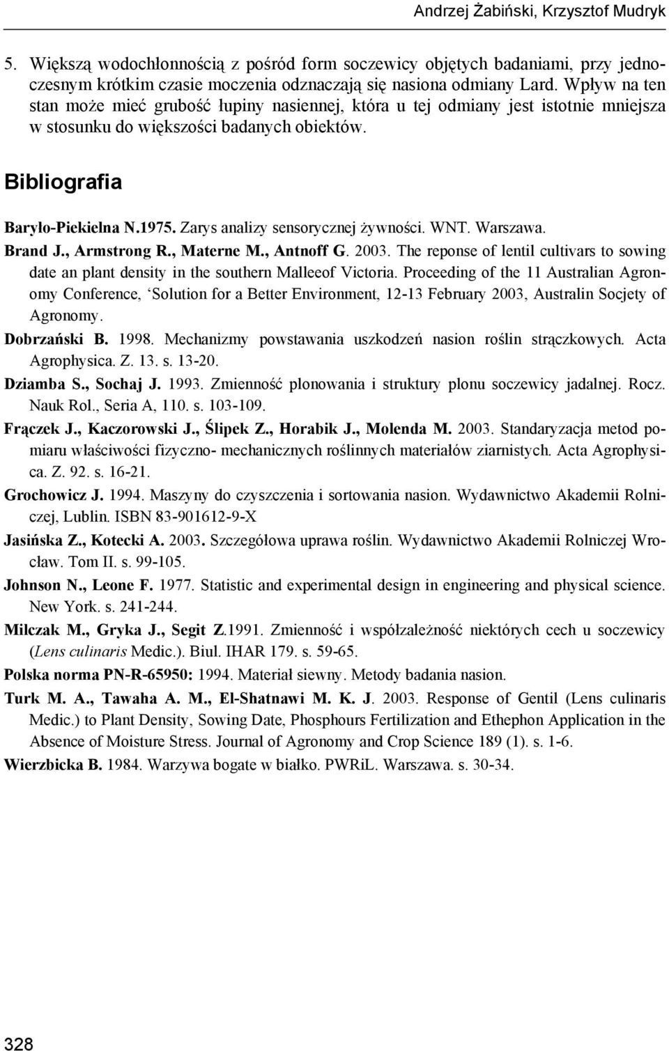 Wrszw. Brn J., Armstrong R., Mterne M., Antnoff G. 23. The reponse of lentil ultivrs to sowing te n plnt ensity in the southern Mlleeof Vitori.