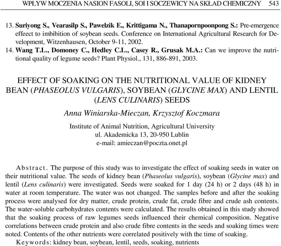 , Grusak M.A.: Can we improve the nutritional quality of legume seeds? Plant Physiol., 131, 886-891, 2003.