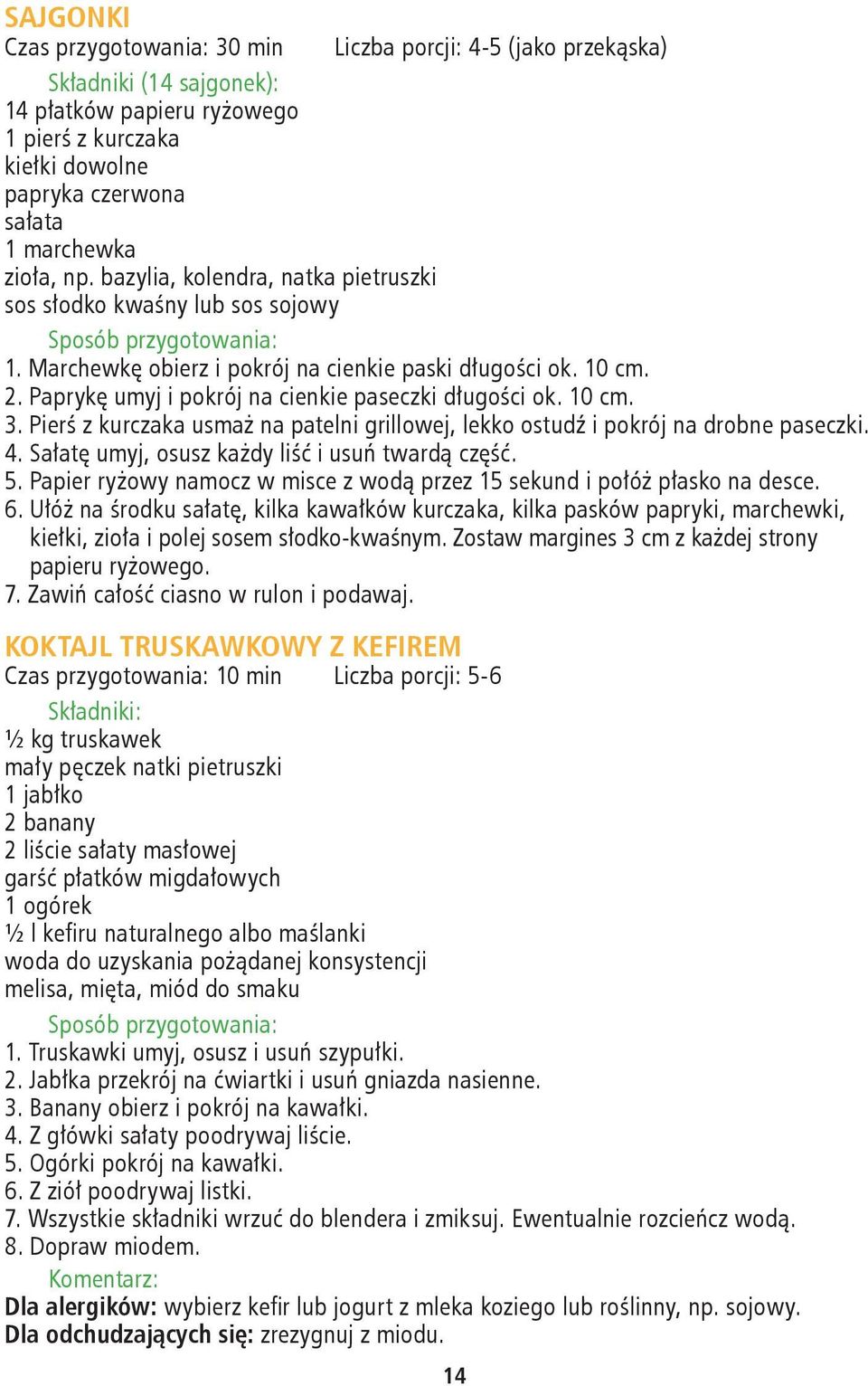 Paprykę umyj i pokrój na cienkie paseczki długości ok. 10 cm. 3. Pierś z kurczaka usmaż na patelni grillowej, lekko ostudź i pokrój na drobne paseczki. 4.