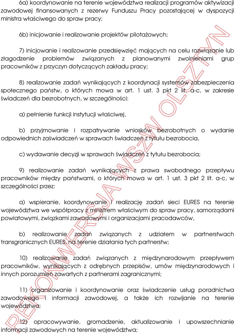 pracowników z przyczyn dotyczących zakładu pracy; 8) realizowanie zadań wynikających z koordynacji systemów zabezpieczenia społecznego państw, o których mowa w art. 1 ust. 3 pkt 2 lit.