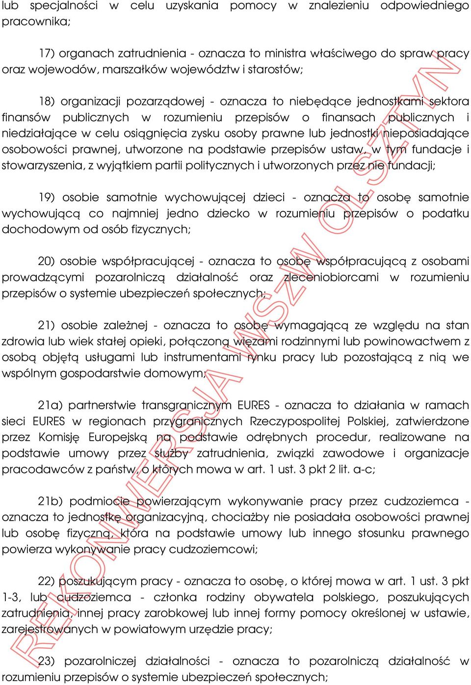 prawne lub jednostki nieposiadające osobowości prawnej, utworzone na podstawie przepisów ustaw, w tym fundacje i stowarzyszenia, z wyjątkiem partii politycznych i utworzonych przez nie fundacji; 19)