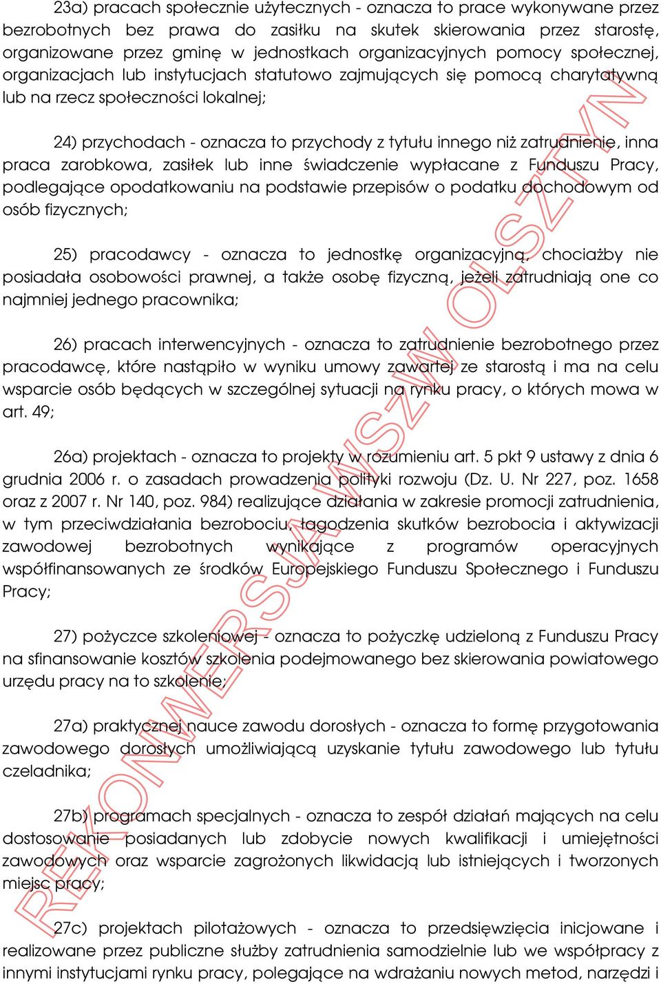 zatrudnienie, inna praca zarobkowa, zasiłek lub inne świadczenie wypłacane z Funduszu Pracy, podlegające opodatkowaniu na podstawie przepisów o podatku dochodowym od osób fizycznych; 25) pracodawcy -