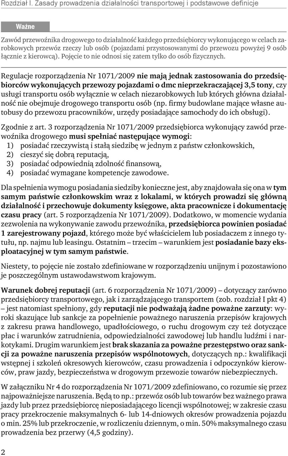 (pojazdami przystosowanymi do przewozu powyżej 9 osób łącznie z kierowcą). Pojęcie to nie odnosi się zatem tylko do osób fizycznych.