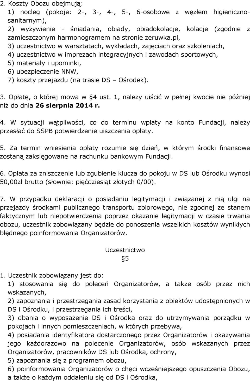 pl, 3) uczestnictwo w warsztatach, wykładach, zajęciach oraz szkoleniach, 4) uczestnictwo w imprezach integracyjnych i zawodach sportowych, 5) materiały i upominki, 6) ubezpieczenie NNW, 7) koszty