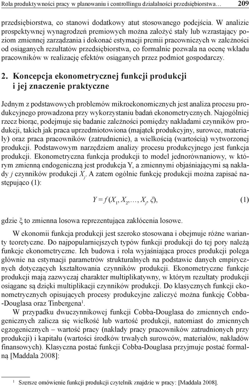 przedsiębiorstwa, co formalnie pozwala na ocenę wkładu pracowników w realizację efektów osiąganych przez podmiot gospodarczy. 2.