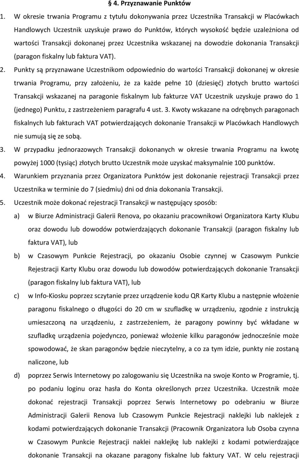 dokonanej przez Uczestnika wskazanej na dowodzie dokonania Transakcji (paragon fiskalny lub faktura VAT). 2.