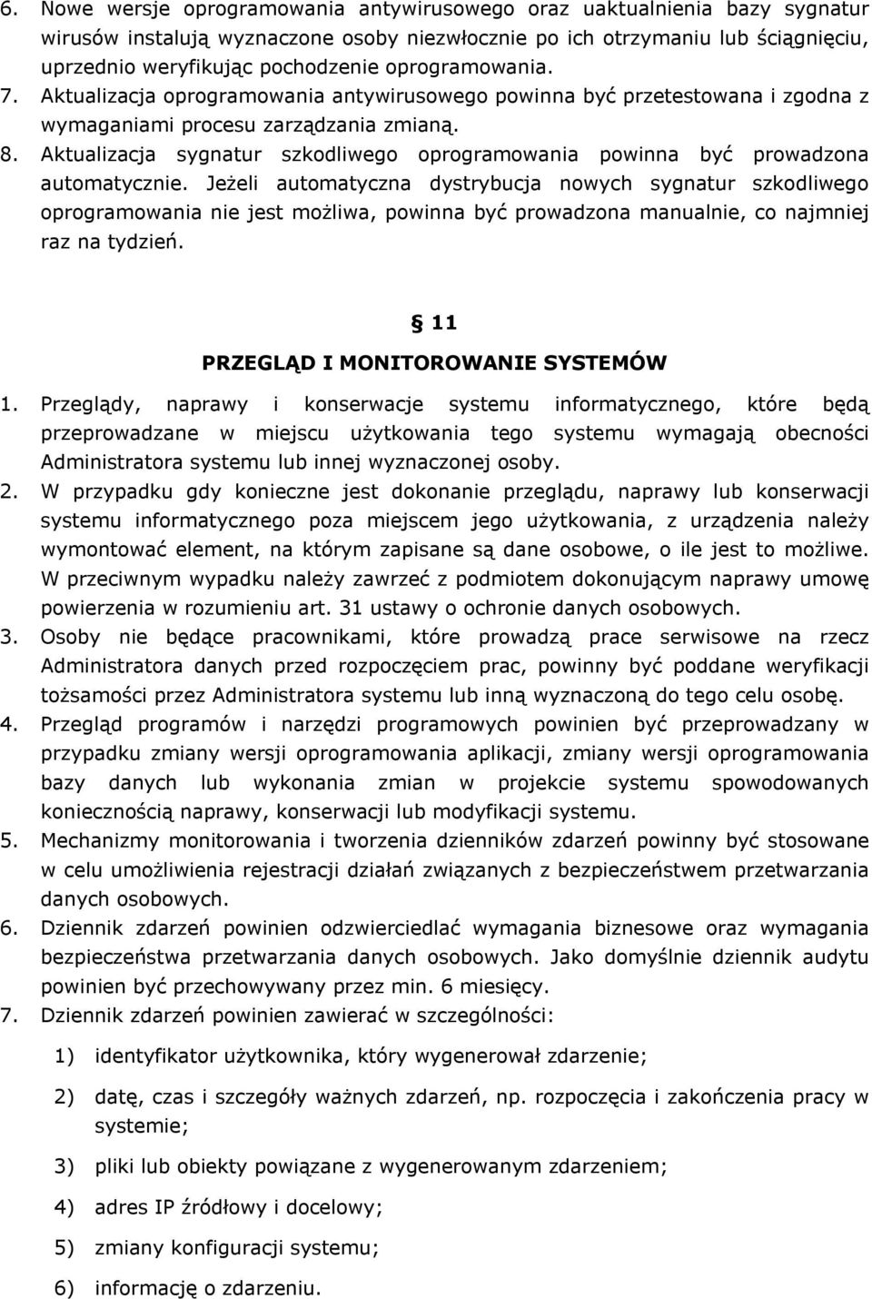 Aktualizacja sygnatur szkodliwego oprogramowania powinna być prowadzona automatycznie.