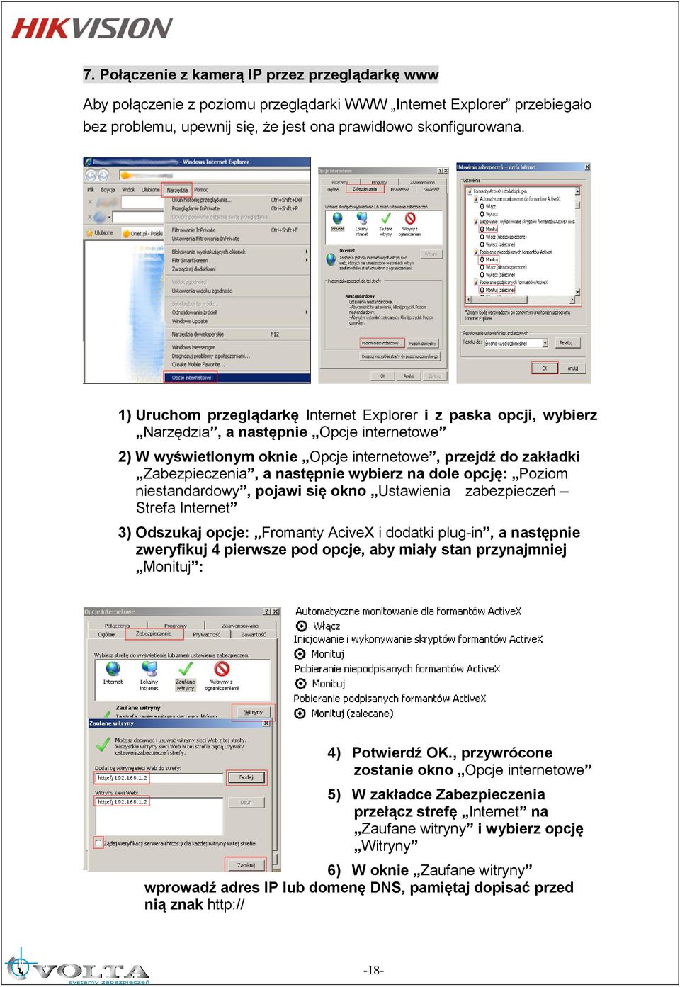 wybierz na dole opcję: Poziom niestandardowy, pojawi się okno Ustawienia zabezpieczeń Strefa Internet 3) Odszukaj opcje: Fromanty AciveX i dodatki plug-in, a następnie zweryfikuj 4 pierwsze pod