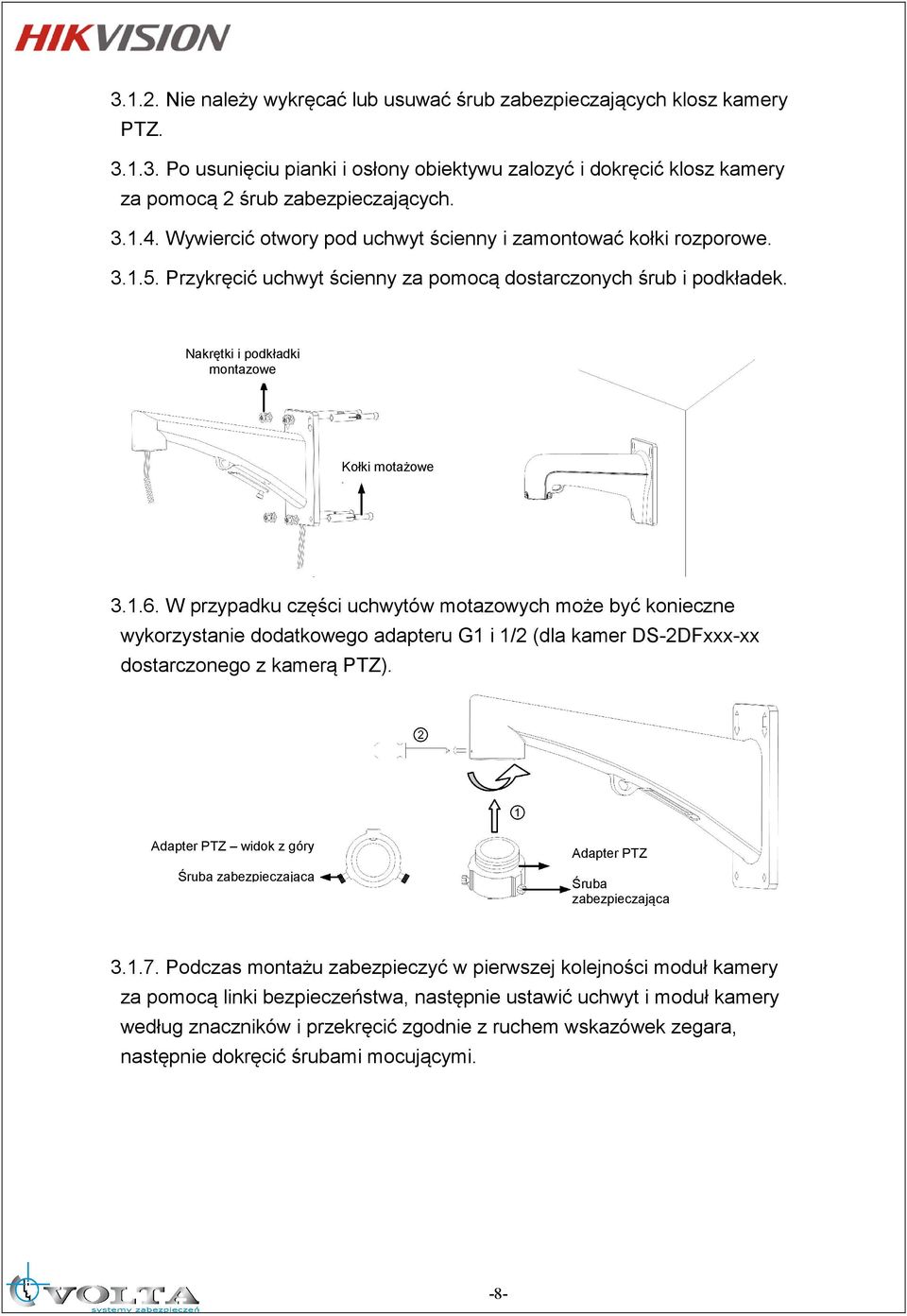 W przypadku części uchwytów motazowych może być konieczne wykorzystanie dodatkowego adapteru G1 i 1/2 (dla kamer DS-2DFxxx-xx dostarczonego z kamerą PTZ).