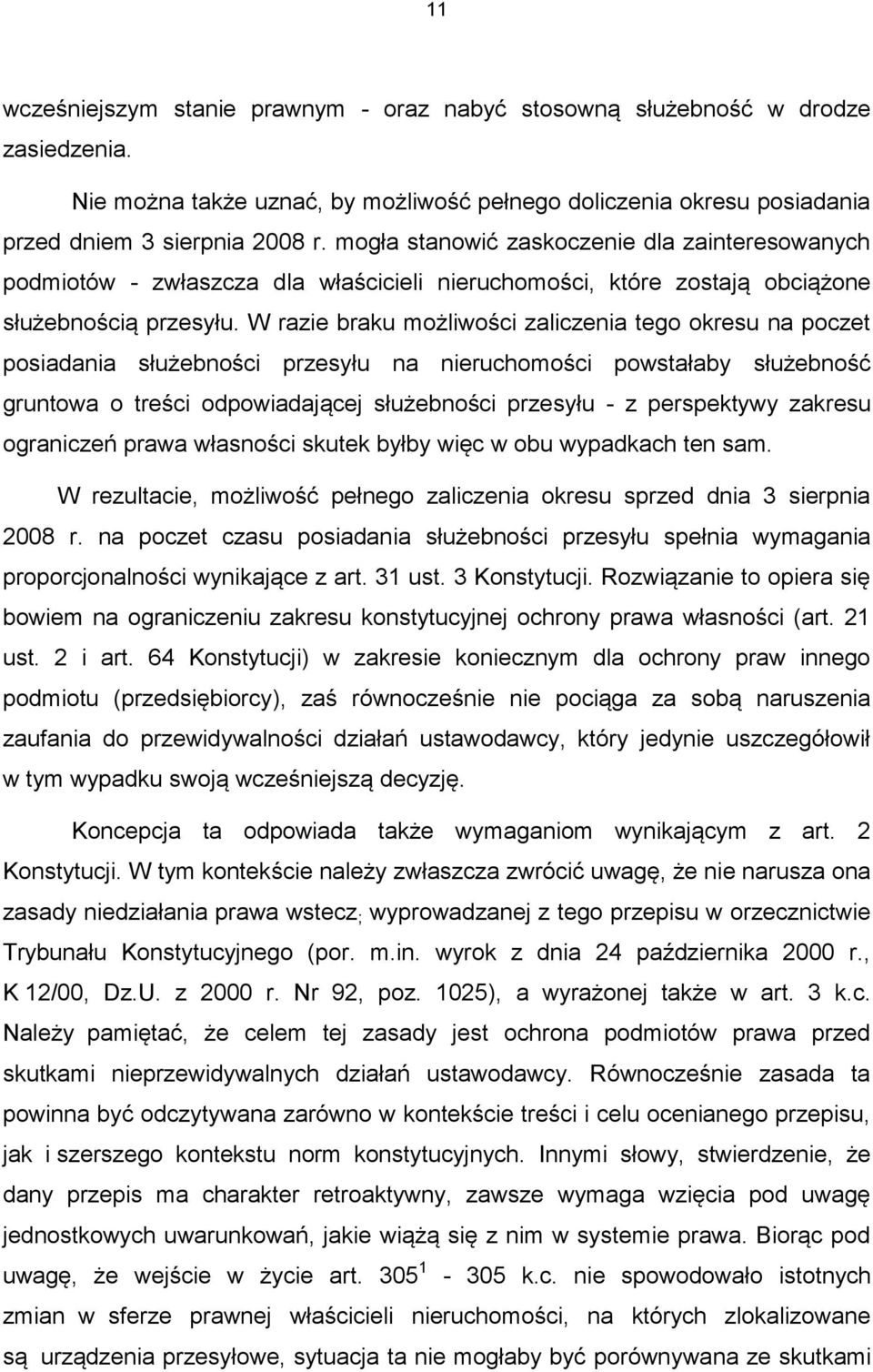 W razie braku możliwości zaliczenia tego okresu na poczet posiadania służebności przesyłu na nieruchomości powstałaby służebność gruntowa o treści odpowiadającej służebności przesyłu - z perspektywy