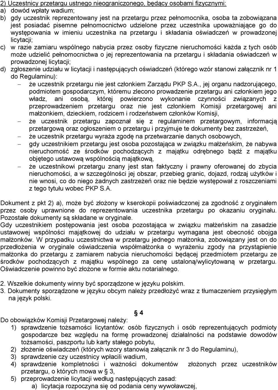 wspólnego nabycia przez osoby fizyczne nieruchomości każda z tych osób może udzielić pełnomocnictwa o jej reprezentowania na przetargu i składania oświadczeń w prowadzonej licytacji; d) zgłoszenie