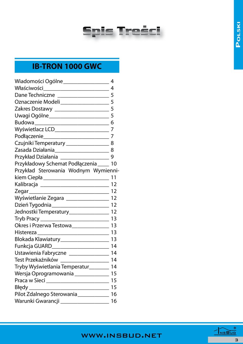 Wyświetlanie Zegara 12 Dzień Tygodnia 12 Jednostki Temperatury 12 Tryb Pracy 13 Okres i Przerwa Testowa 13 Histereza 13 Blokada Klawiatury 13 Funkcja GUARD 14