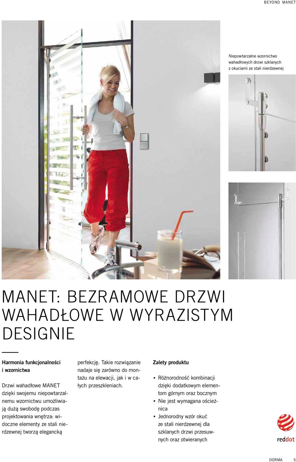 ze stali nierdzewnej tworzą elegancką perfekcję. Takie rozwiązanie nadaje się zarówno do montażu na elewacji, jak i w całych przeszkleniach.