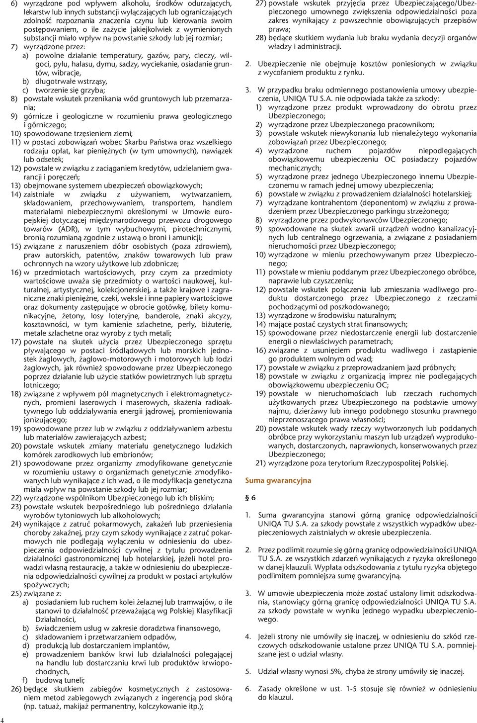 dymu, sadzy, wyciekanie, osiadanie gruntów, wibracje, b) d³ugotrwa³e wstrz¹sy, c) tworzenie siê grzyba; 8) powsta³e wskutek przenikania wód gruntowych lub przemarzania; 9) górnicze i geologiczne w