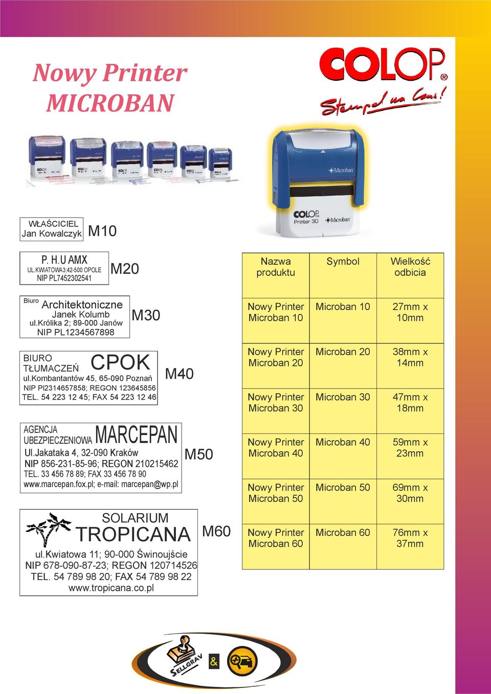 54 223 12 45; FAX 54 223 12 46 M40 AGENCJA UBEZPIECZENIOWA MARCEPAN Ul.Jakataka 4, 32-090 Kraków NIP 856-231-85-96; REGON 210215462 TEL. 33 456 78 89; FAX 33 456 78 90 www.marcepan.fox.