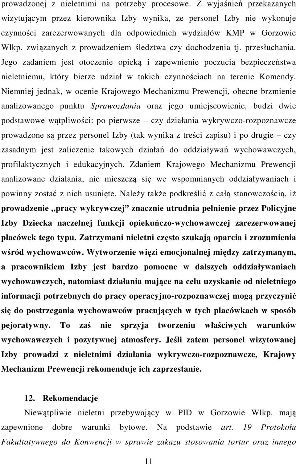 związanych z prowadzeniem śledztwa czy dochodzenia tj. przesłuchania.