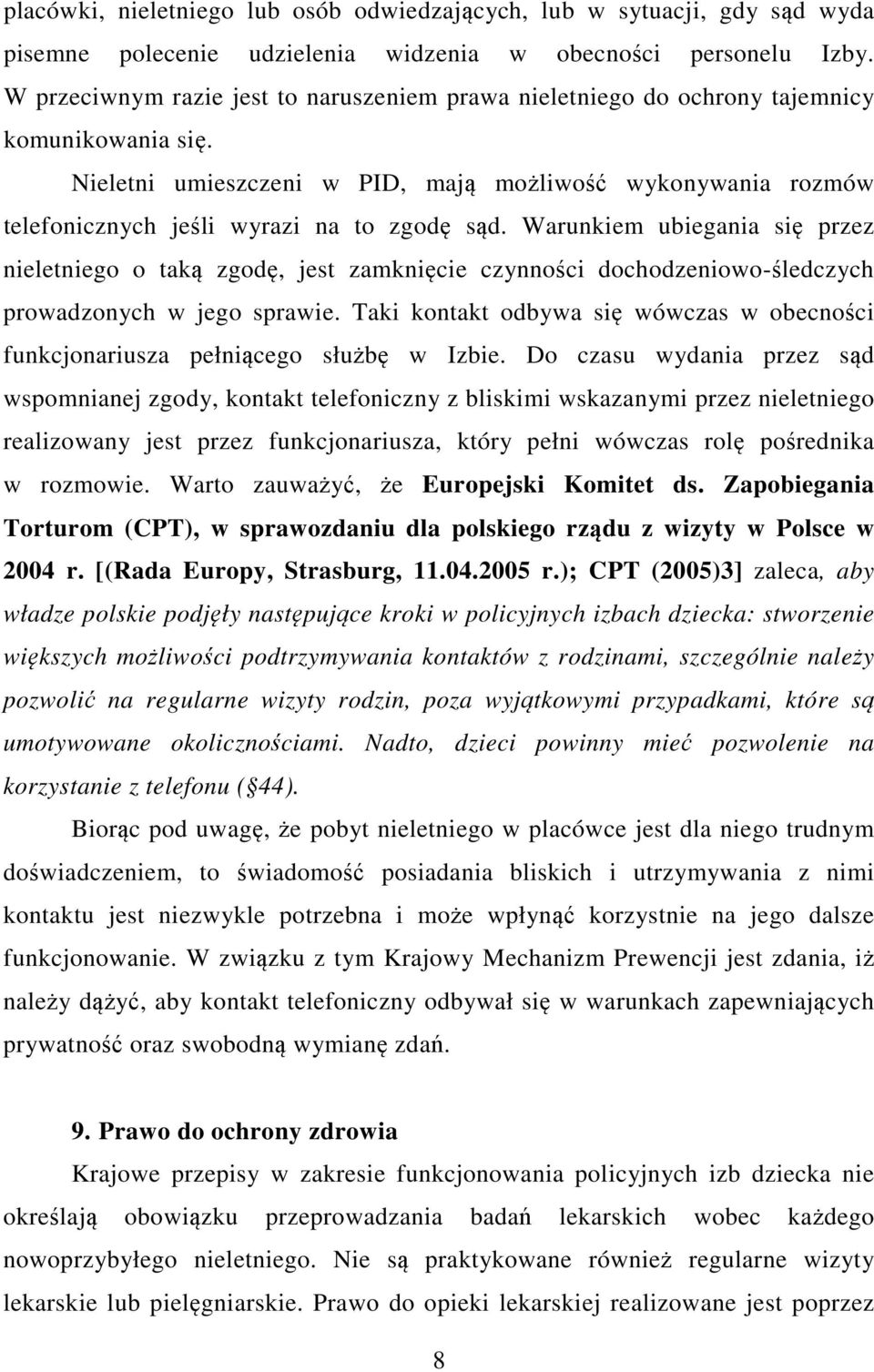 Nieletni umieszczeni w PID, mają możliwość wykonywania rozmów telefonicznych jeśli wyrazi na to zgodę sąd.