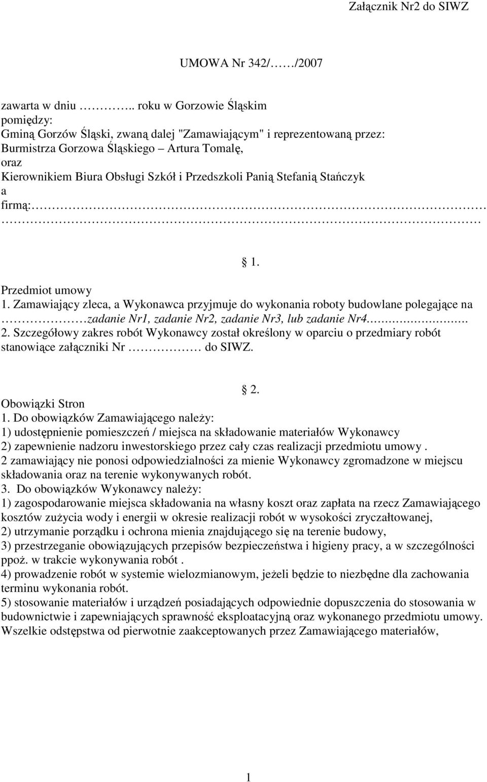 Przedszkoli Panią Stefanią Stańczyk a firmą: Przedmiot umowy 1.