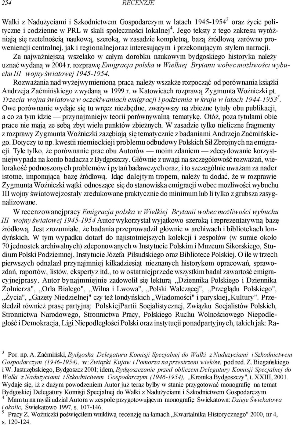 stylem narracji. Za najważniejszą wszelako w całym dorobku naukowym bydgoskiego historyka należy uznać wydaną w 2004 r.