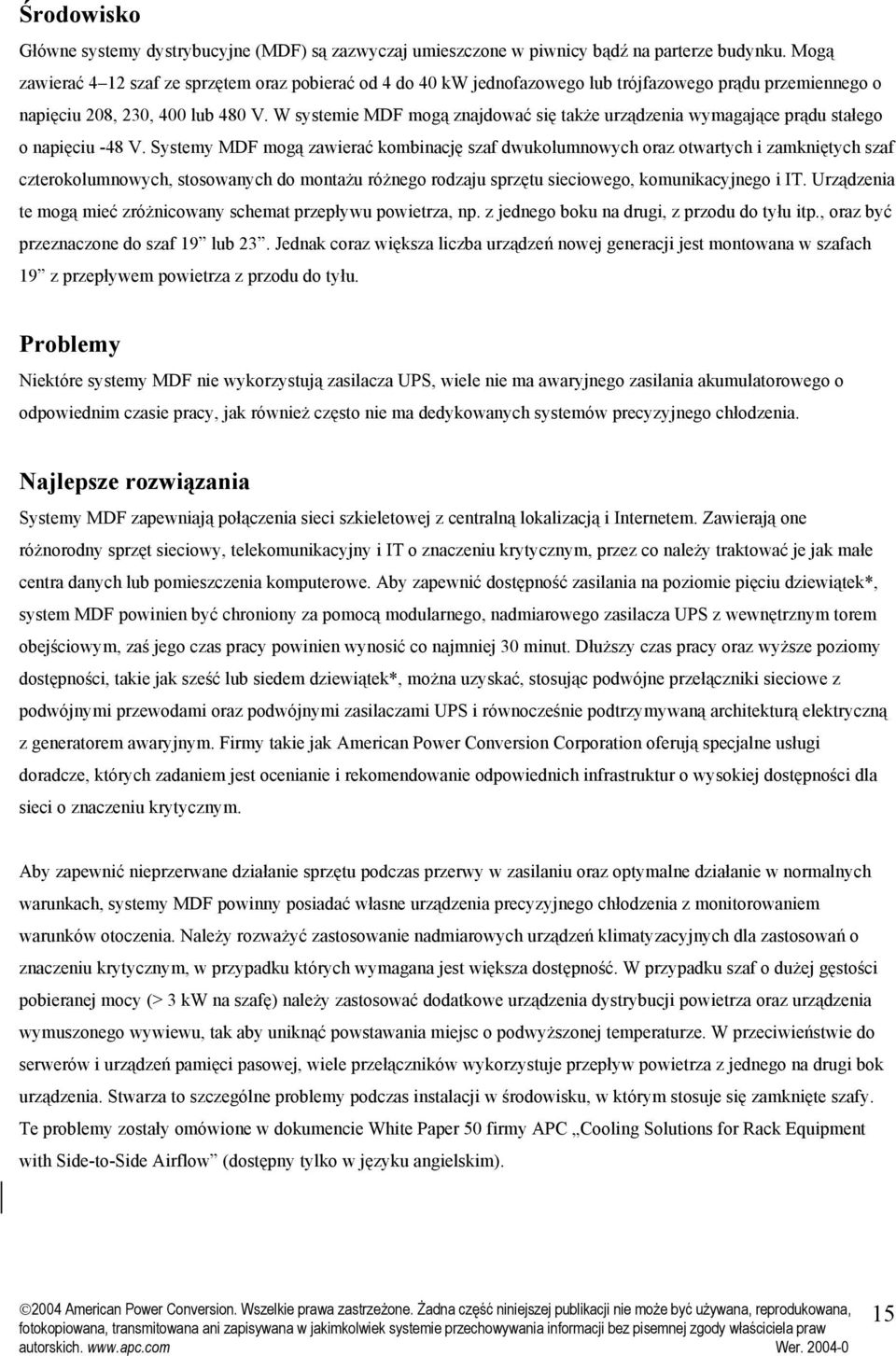 W systemie MDF mogą znajdować się także urządzenia wymagające prądu stałego o napięciu -48 V.