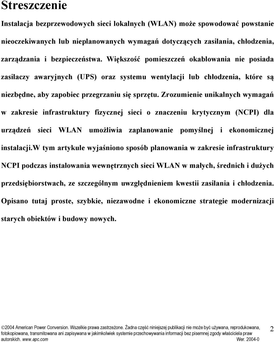 Zrozumienie unikalnych wymagań w zakresie infrastruktury fizycznej sieci o znaczeniu krytycznym (NCPI) dla urządzeń sieci WLAN umożliwia zaplanowanie pomyślnej i ekonomicznej instalacji.