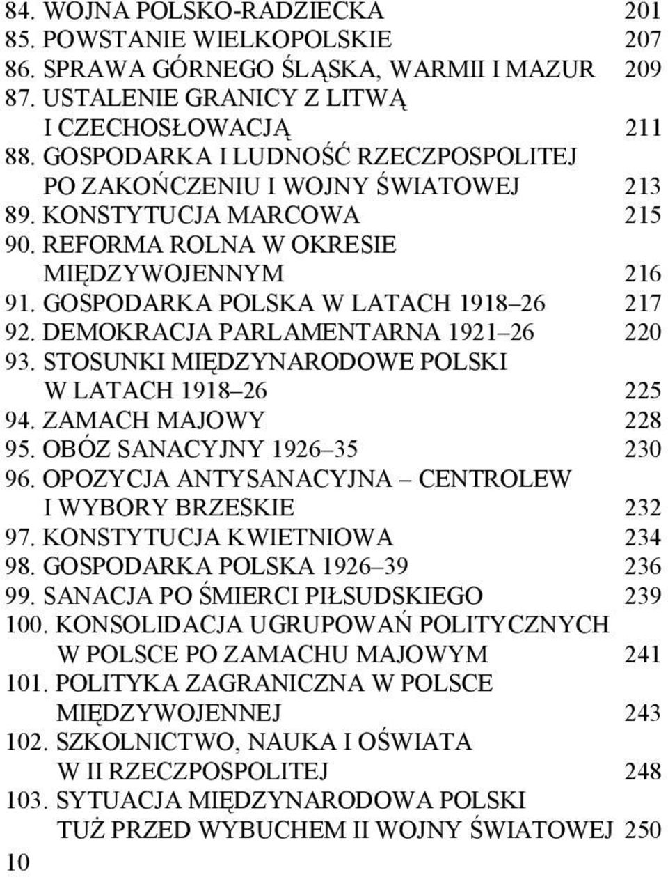 DEMOKRACJA PARLAMENTARNA 1921 26 220 93. STOSUNKI MIĘDZYNARODOWE POLSKI W LATACH 1918 26 225 94. ZAMACH MAJOWY 228 95. OBÓZ SANACYJNY 1926 35 230 96.