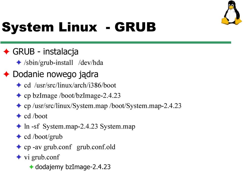 23 cp /usr/src/linux/system.map /boot/system.map-2.4.23 cd /boot ln -sf System.
