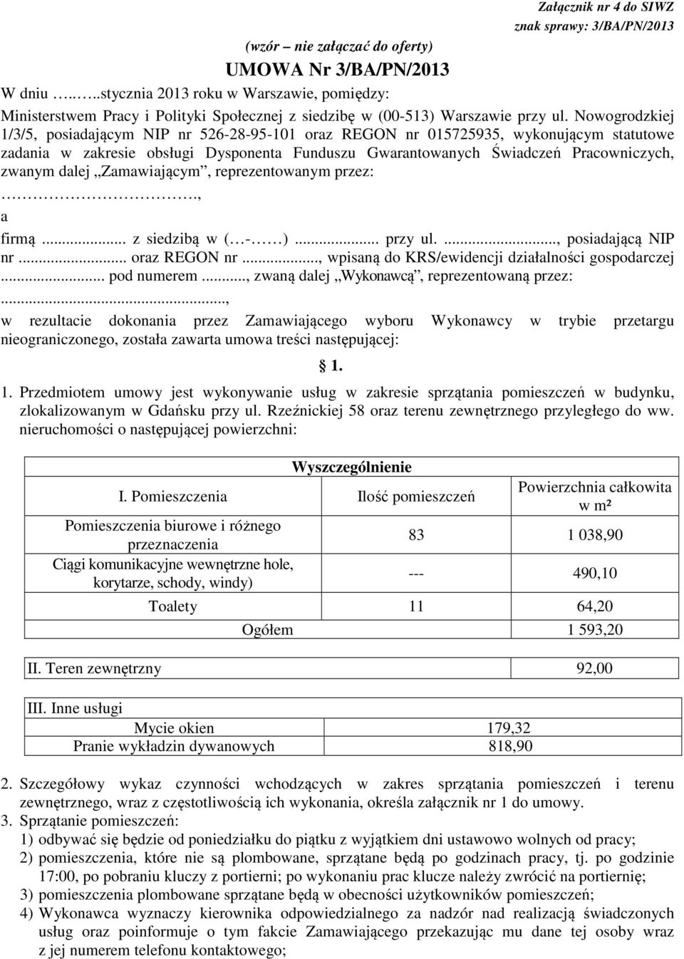 Nowogrodzkiej 1/3/5, posiadającym NIP nr 526-28-95-101 oraz REGON nr 015725935, wykonującym statutowe zadania w zakresie obsługi Dysponenta Funduszu Gwarantowanych Świadczeń Pracowniczych, zwanym