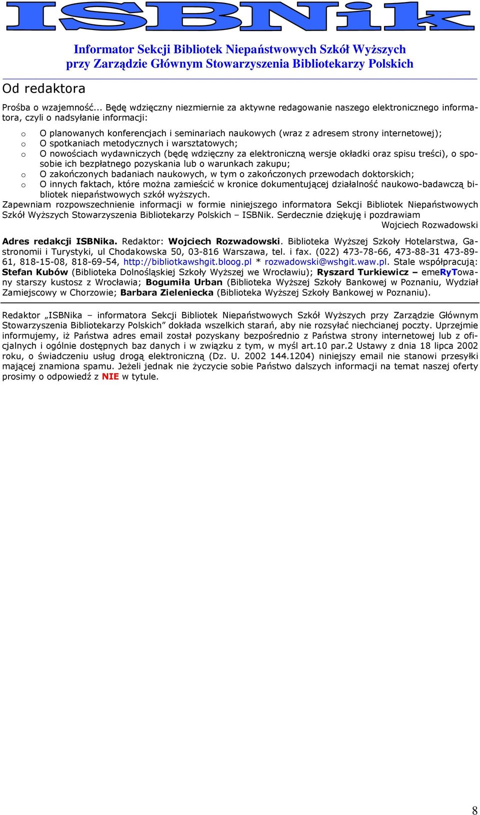 sptkaniach metdycznych i warsztatwych; O nwściach wydawniczych (będę wdzięczny za elektrniczną wersje kładki raz spisu treści), spsbie ich bezpłatneg pzyskania lub warunkach zakupu; O zakńcznych