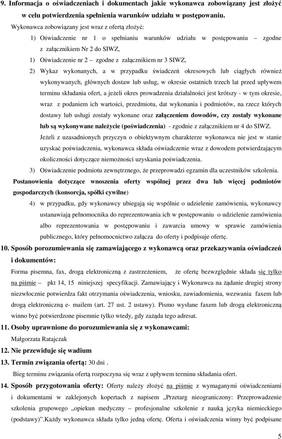 SIWZ, 2) Wykaz wykonanych, a w przypadku świadczeń okresowych lub ciągłych również wykonywanych, głównych dostaw lub usług, w okresie ostatnich trzech lat przed upływem terminu składania ofert, a