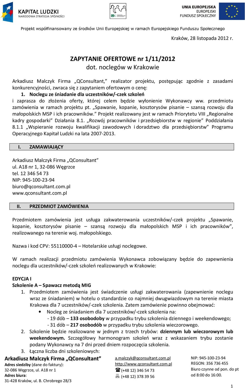 Noclegu ze śniadanie dla uczestników/-czek szkoleń i zaprasza do złożenia oferty, której celem będzie wyłonienie Wykonawcy ww. przedmiotu zamówienia w ramach projektu pt.