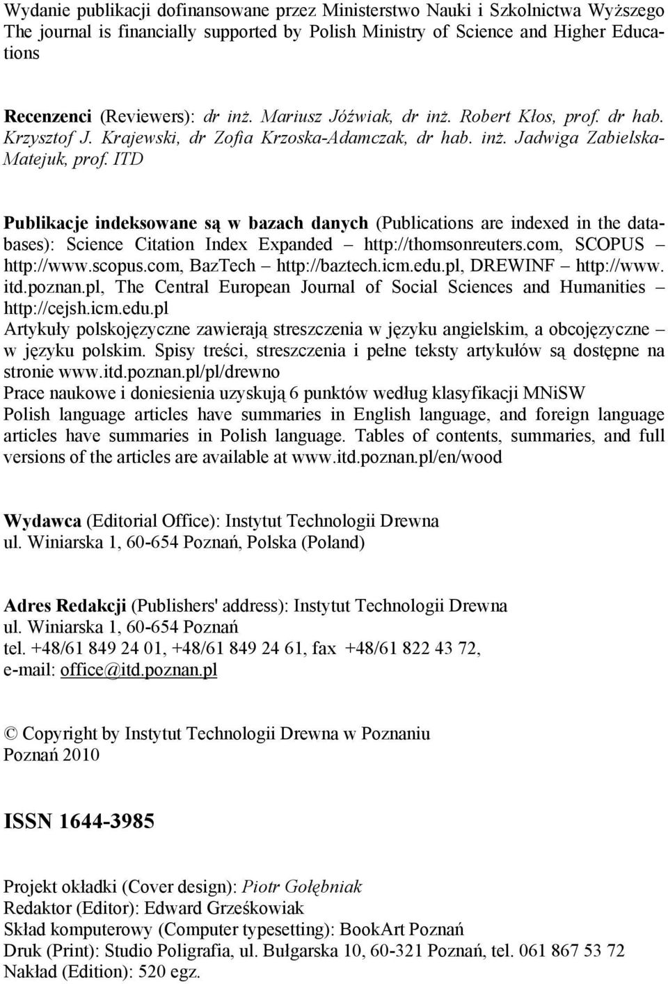 ITD Publikacje indeksowane są w bazach danych (Publications are indexed in the databases): Science Citation Index Expanded http://thomsonreuters.com, SCOPUS http://www.scopus.