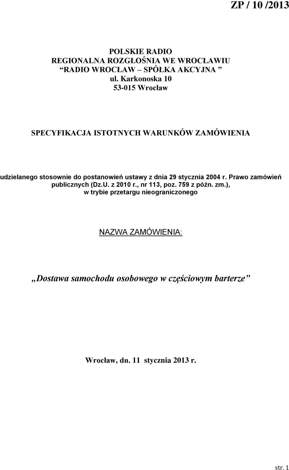 ustawy z dnia 29 stycznia 2004 r. Prawo zamówień publicznych (Dz.U. z 2010 r., nr 113, poz. 759 z późn. zm.