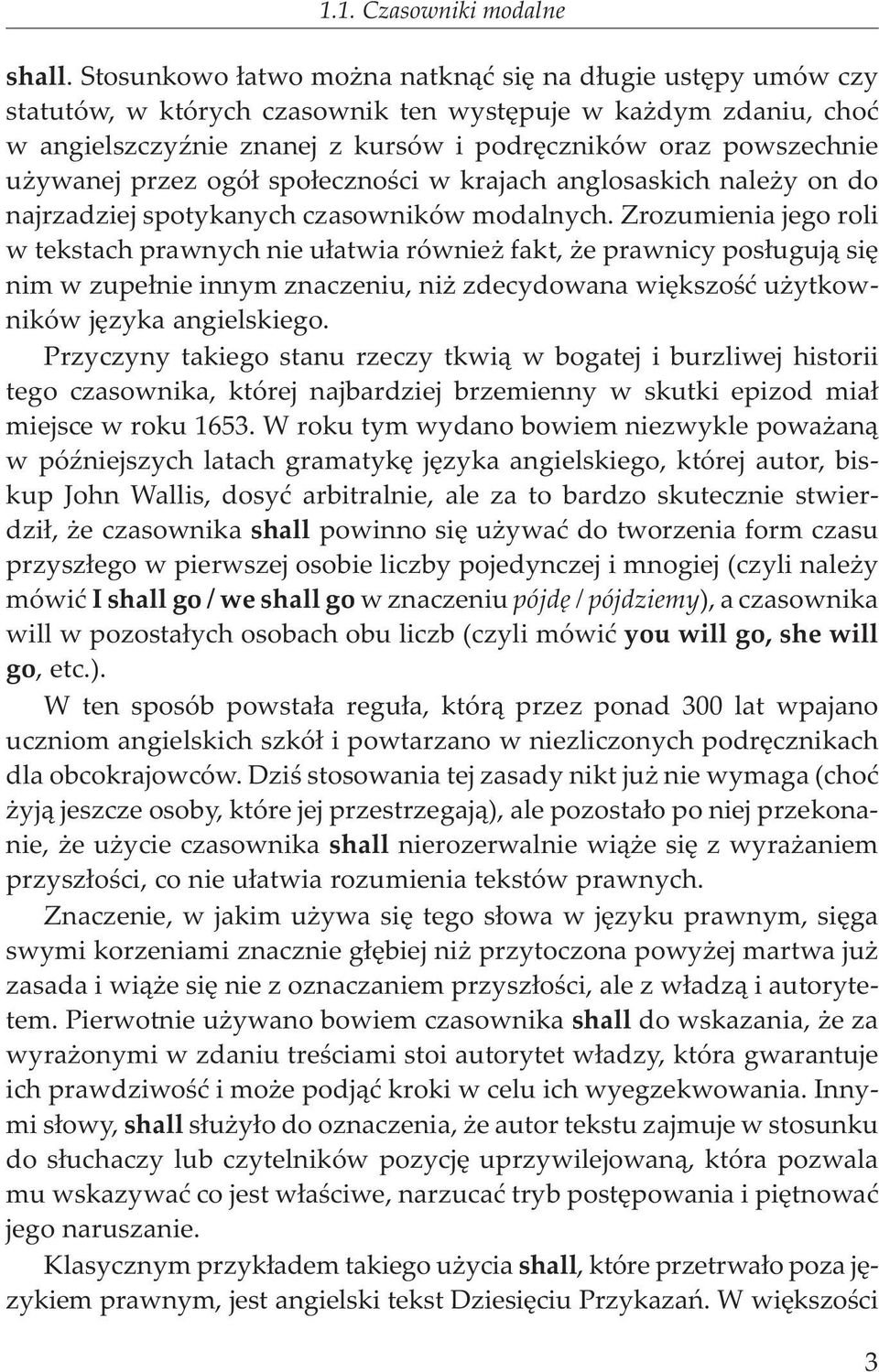 ywanej przez ogó³ spo³ecznoœci w krajach anglosaskich nale y on do najrzadziej spotykanych czasowników modalnych.