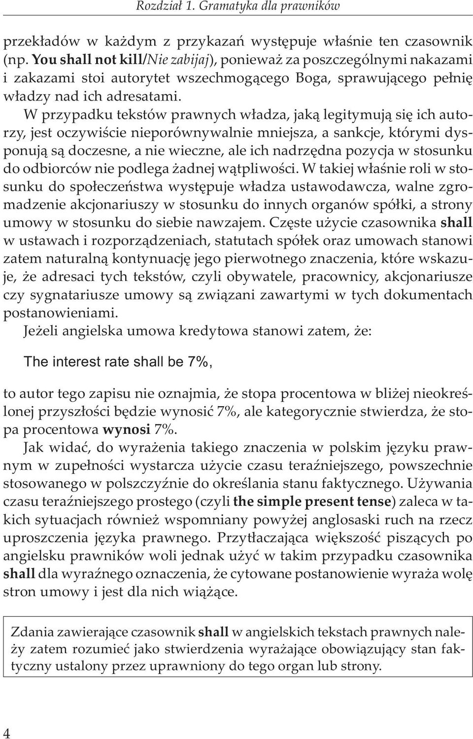 W przypadku tekstów prawnych w³adza, jak¹ legitymuj¹ siê ich autorzy, jest oczywiœcie nieporównywalnie mniejsza, a sankcje, którymi dysponuj¹ s¹ doczesne, a nie wieczne, ale ich nadrzêdna pozycja w