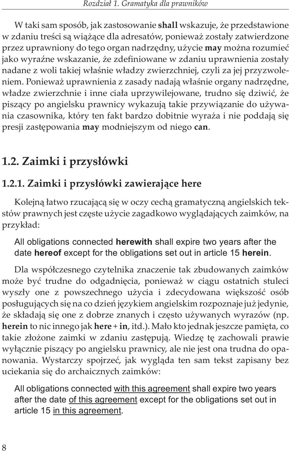 nadrzêdny, u ycie may mo na rozumieæ jako wyraÿne wskazanie, e zdefiniowane w zdaniu uprawnienia zosta³y nadane z woli takiej w³aœnie w³adzy zwierzchniej, czyli za jej przyzwoleniem.