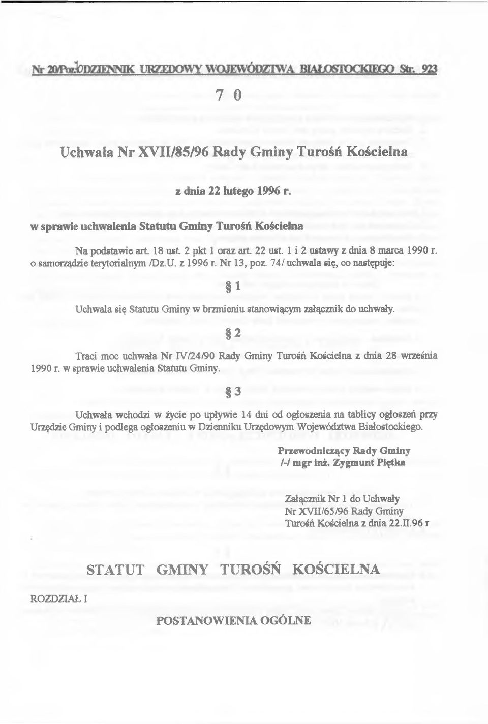 o samorządzie terytorialnym /Dz.U. z 1996 r. N r 13, poz. 7 4 / uchw ala się, co następuje: 1 U chw ala się Statutu Gm iny w brzm ieniu stanow iącym załącznik do uchwały.