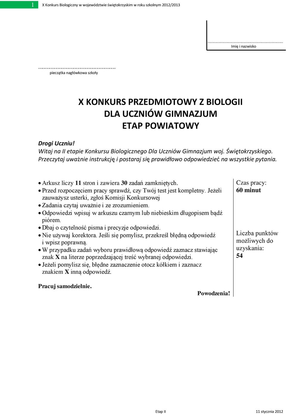 Świętokrzyskiego. Przeczytaj uważnie instrukcję i postaraj się prawidłowo odpowiedzieć na wszystkie pytania. Arkusz liczy 11 stron i zawiera 30 zadań zamkniętych.