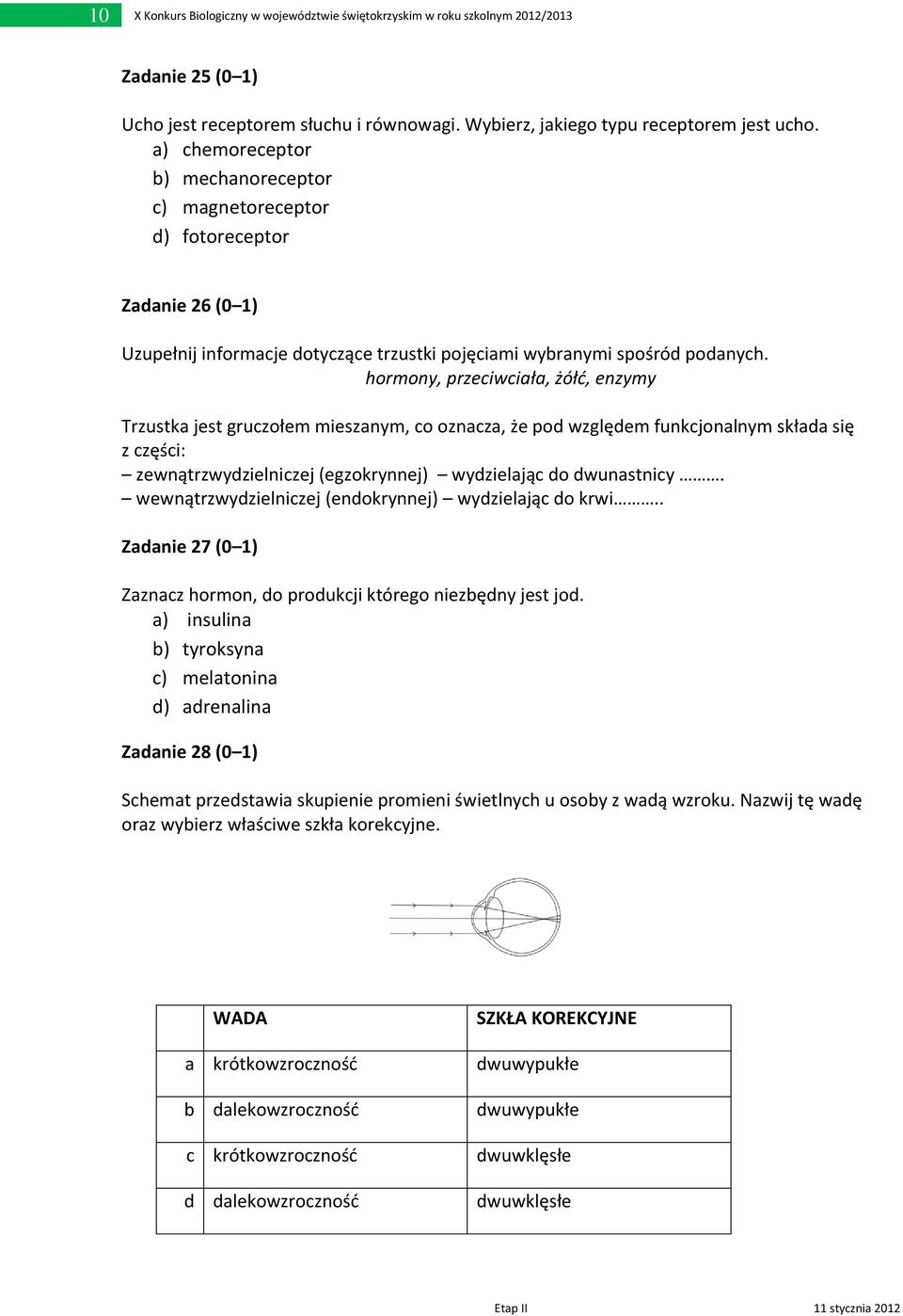 hormony, przeciwciała, żółć, enzymy Trzustka jest gruczołem mieszanym, co oznacza, że pod względem funkcjonalnym składa się z części: zewnątrzwydzielniczej (egzokrynnej) wydzielając do dwunastnicy.