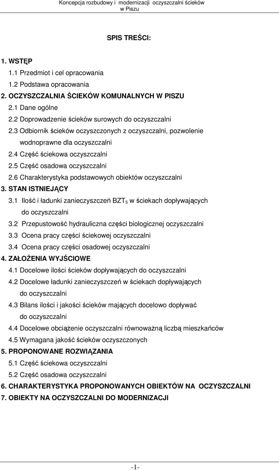 6 Charakterystyka podstawowych obiektów oczyszczalni 3. STAN ISTNIEJĄCY 3.1 Ilość i ładunki zanieczyszczeń BZT 5 w ściekach dopływających do oczyszczalni 3.