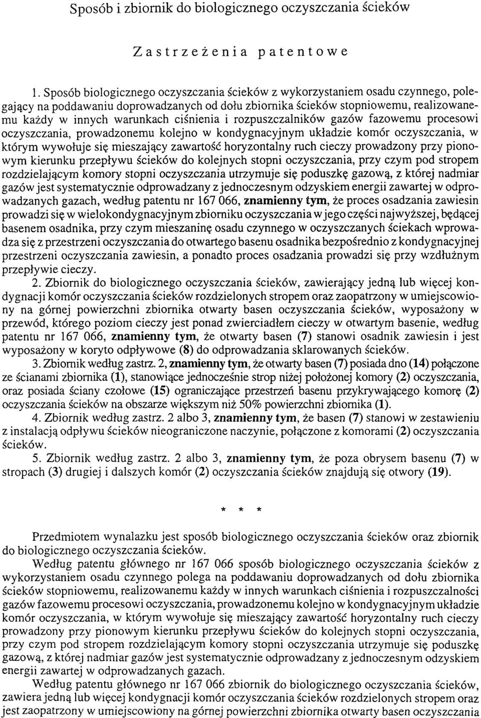 ciśnienia i rozpuszczalników gazów fazowemu procesowi oczyszczania, prowadzonemu kolejno w kondygnacyjnym układzie komór oczyszczania, w którym wywołuje się mieszający zawartość horyzontalny ruch