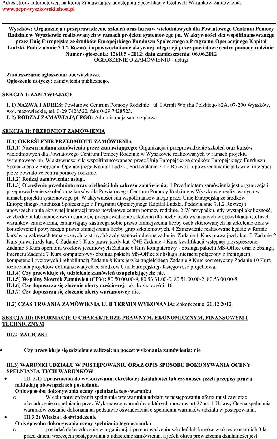 W aktywnści siła współfinanswaneg przez Unię Eurpejską ze śrdków Eurpejskieg Funduszu Spłeczneg z Prgramu Operacyjneg Kapitał Ludzki, Pddziałanie 7.1.