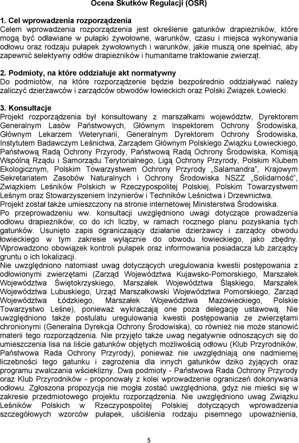 oraz rodzaju pułapek żywołownych i warunków, jakie muszą one spełniać, aby zapewnić selektywny odłów drapieżników i humanitarne traktowanie zwierząt. 2.