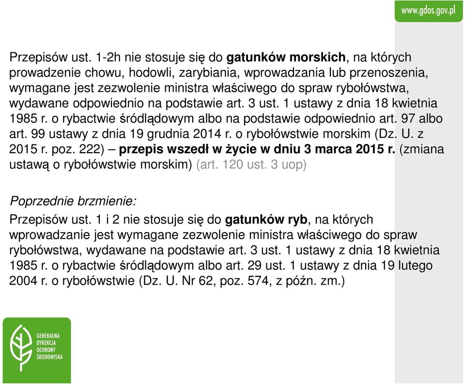 wydawane odpowiednio na podstawie art. 3 ust. 1 ustawy z dnia 18 kwietnia 1985 r. o rybactwie śródlądowym albo na podstawie odpowiednio art. 97 albo art. 99 ustawy z dnia 19 grudnia 2014 r.