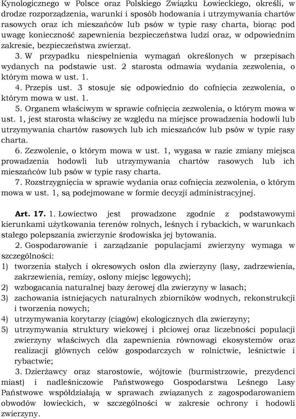 W przypadku niespełnienia wymagań określonych w przepisach wydanych na podstawie ust. 2 starosta odmawia wydania zezwolenia, o którym mowa w ust. 1. 4. Przepis ust.